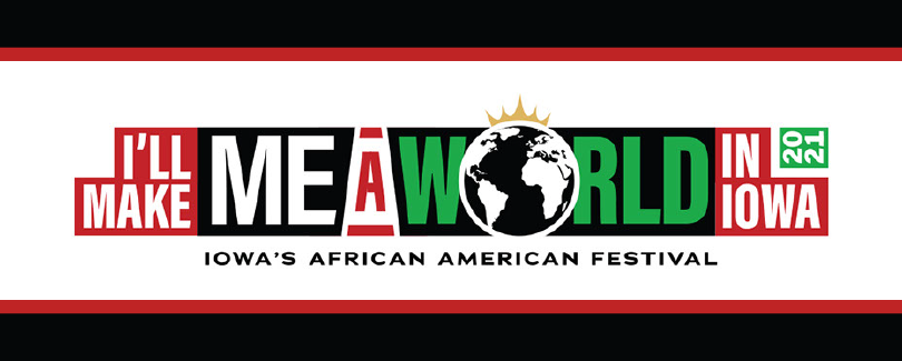 I"ll Make Me a World in Iowa 2021: Iowa's African American Festival