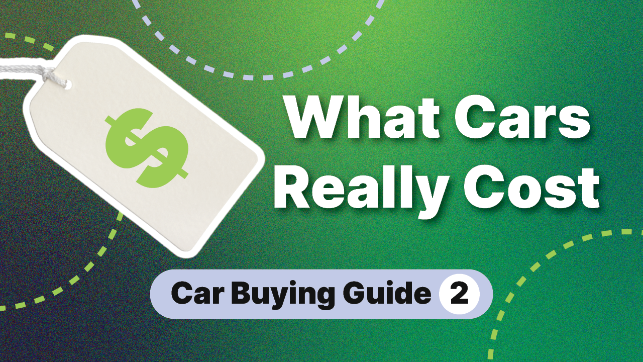How to Buy a Car Part 2: Understanding the True Cost of Ownership Video