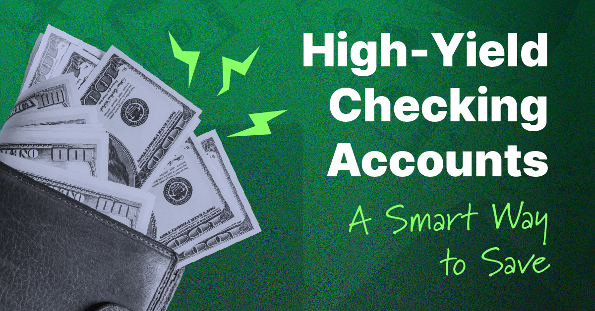 High Checking Account High-Yield Checking Accounts: A Smart Way to Save More | Veridian