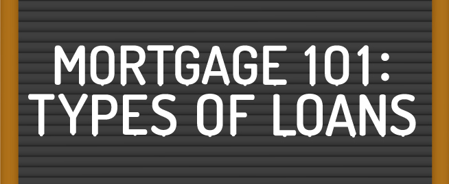 Mortgage 101: Types of Loans