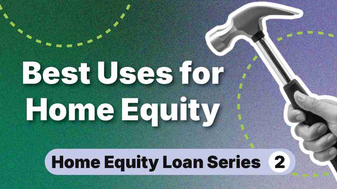 Top Uses for Home Equity Loans
